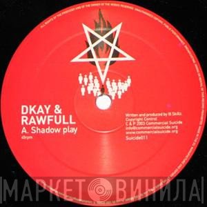 DKay & Rawfull / Bulletproof  - Shadow Play / Hardwired