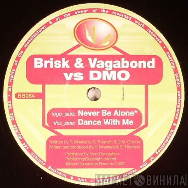 DMO, Brisk & V.A.G.A.B.O.N.D. - Never Be Alone / Dance With Me