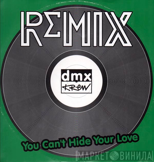 DMX Krew - You Can't Hide Your Love Re-mixes