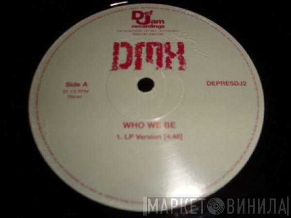 DMX - Who We Be