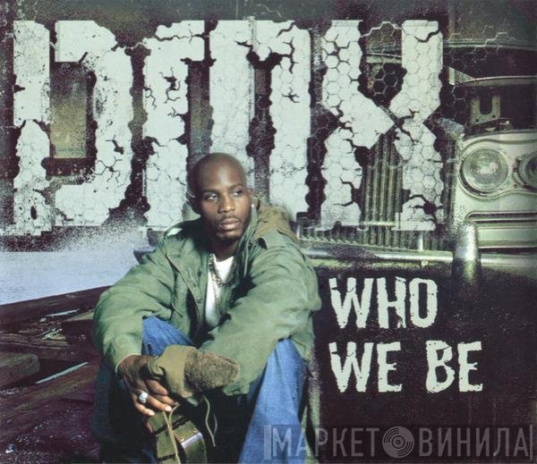 DMX  - Who We Be