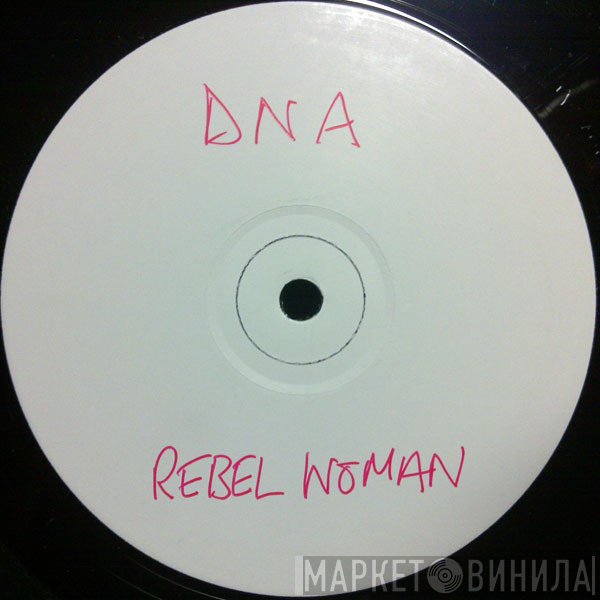 DNA - Rebel Woman / Remix