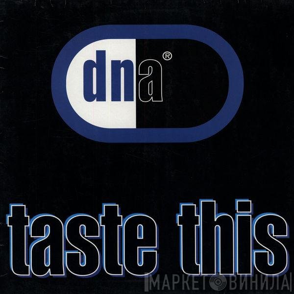 DNA - Taste This