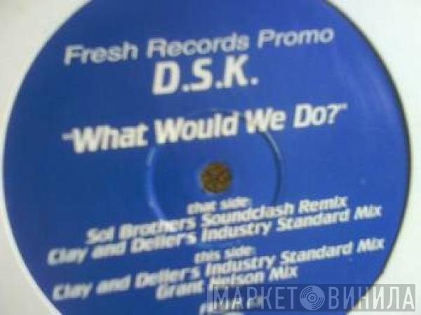 DSK - What Would We Do?