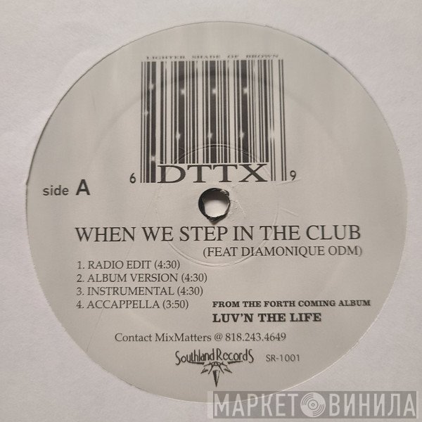 DTTX, Mister D, Sleepy Malo - When We Step In The Club / Southland Superman / Gangsters Get Lonely Too