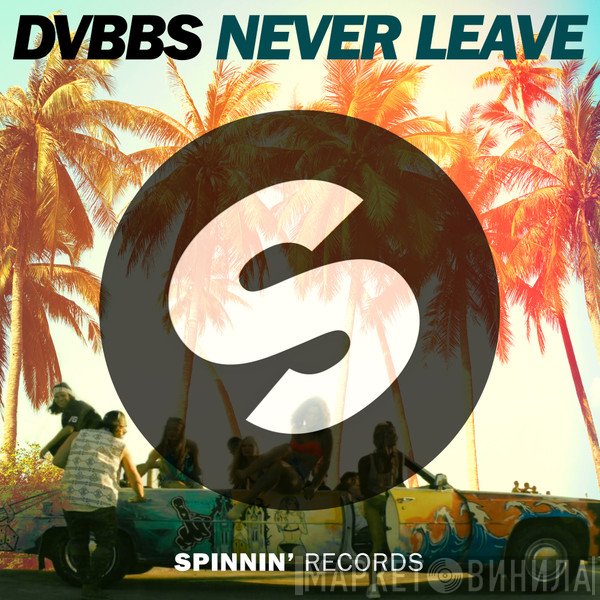 DVBBS  - Never Leave