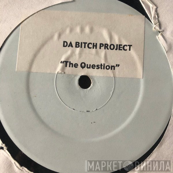 Da Bitch Project - The Question