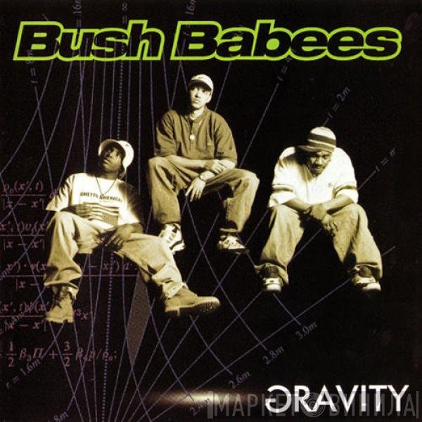 Da Bush Babees - Gravity