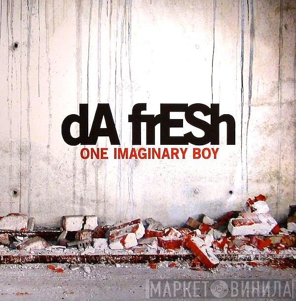 Da Fresh  - One Imaginary Boy