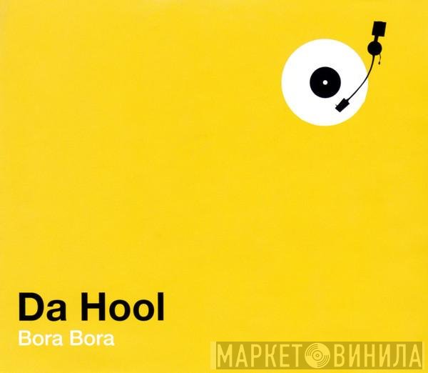 Da Hool  - Bora Bora