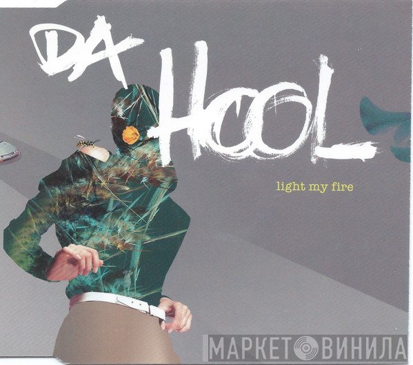 Da Hool  - Light My Fire
