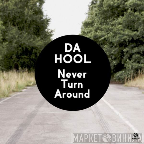 Da Hool  - Never Turn Around