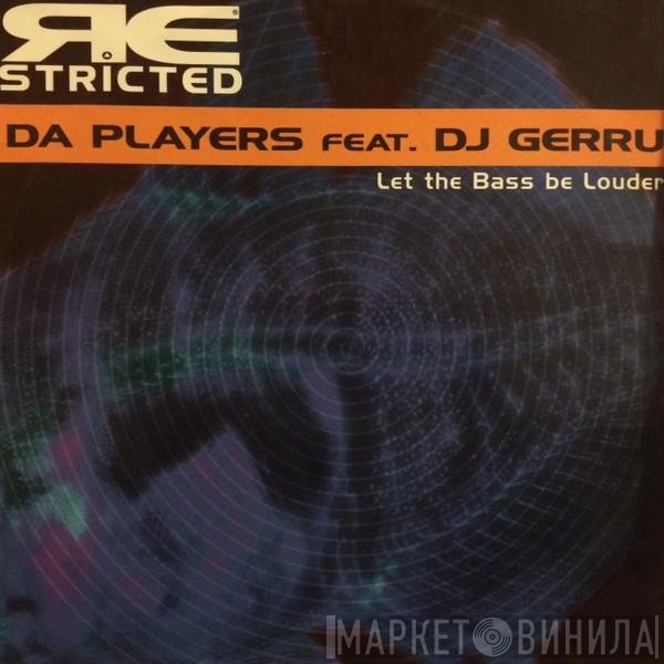 Da Players , DJ Gerru - Let The Bass Be Louder