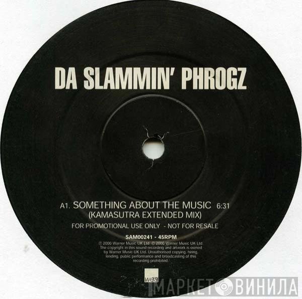 Da Slammin' Phrogz - Something About The Music (Kamasutra Mixes)