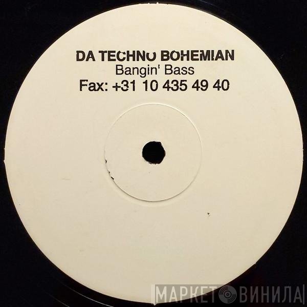 Da Techno Bohemian - Bangin' Bass