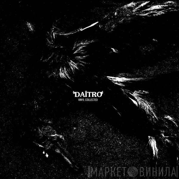 Daïtro  - Vinyl Collected
