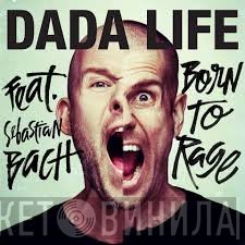 Dada Life Feat. Sebastian Bach  - Born To Rage