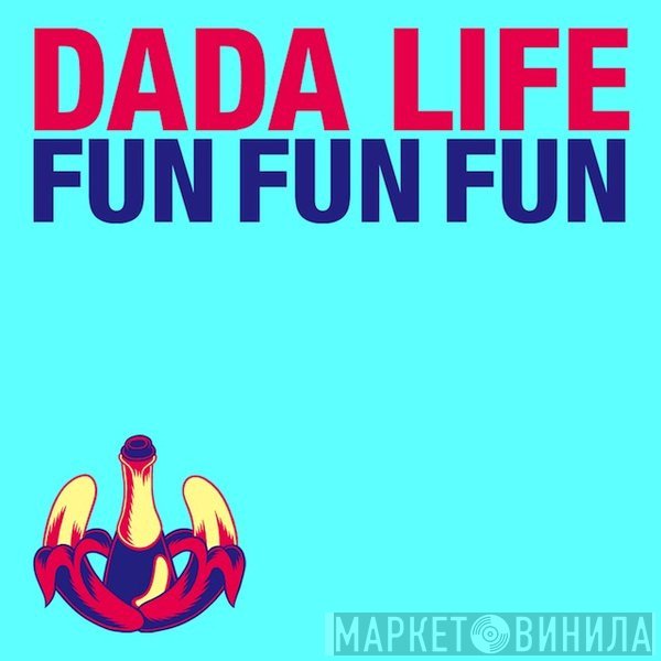 Dada Life  - Fun Fun Fun