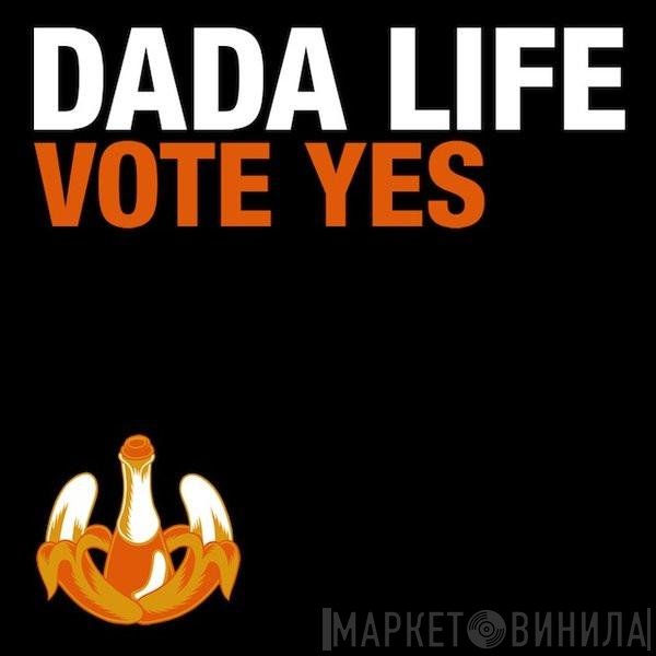 Dada Life  - Vote Yes