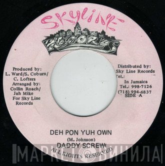 Daddy Screw - Deh Pon Yuh Own