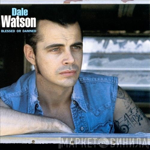 Dale Watson - Blessed Or Damned