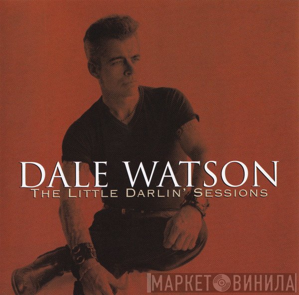 Dale Watson - The Little Darlin' Sessions