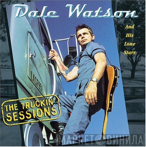Dale Watson and His Lone Stars - The Truckin' Sessions