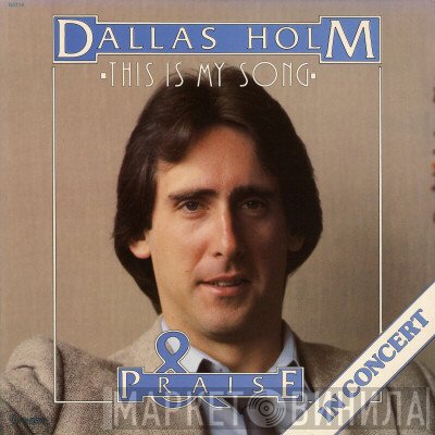 Dallas Holm & Praise - This Is My Song