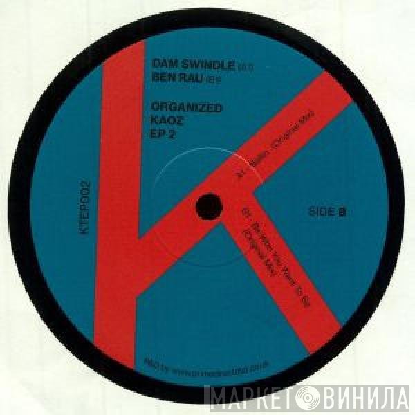 Dam Swindle, Ben Rau - Organized Kaoz EP 2