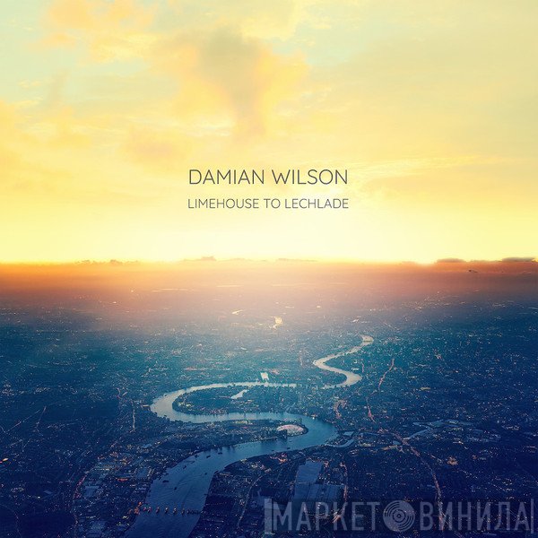 Damian Wilson - Limehouse To Lechlade