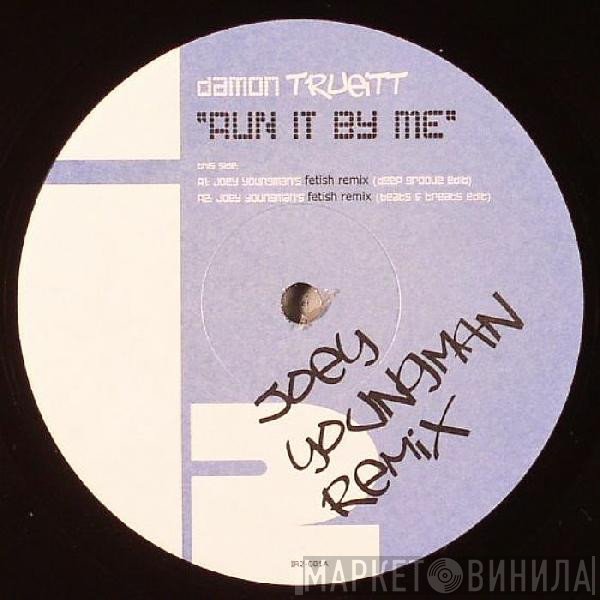 Damon Trueitt - Run It By Me (Joey Youngman Remix)