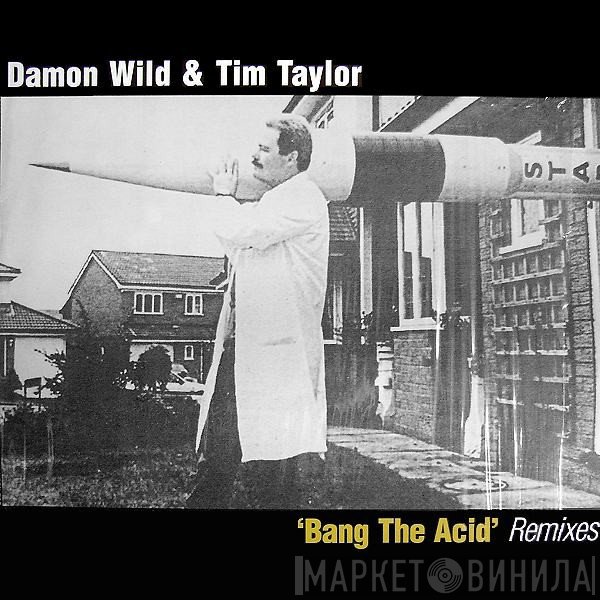 Damon Wild & Tim Taylor - Bang The Acid (Remixes)