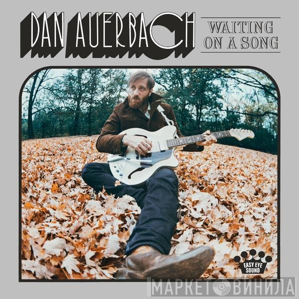 Dan Auerbach - Waiting On A Song