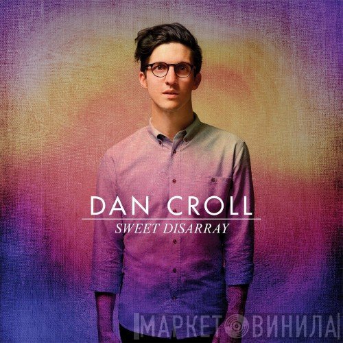 Dan Croll  - Sweet Disarray