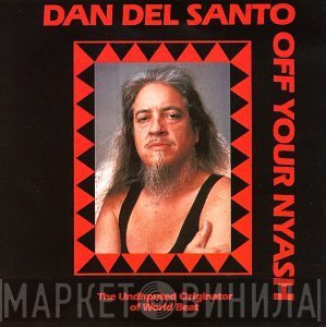 Dan Del Santo - Off Your Nyash