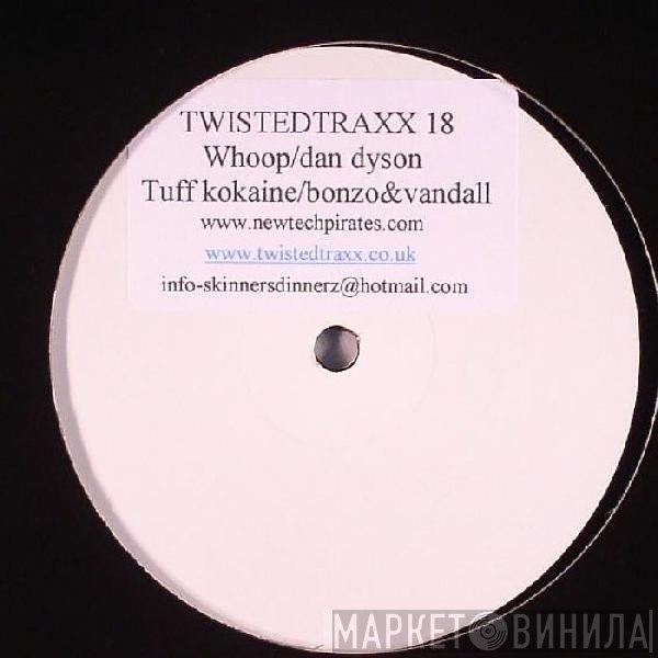 Dan Dyson, Bonzo, Vandall - Whoop / Tuff Kokaine