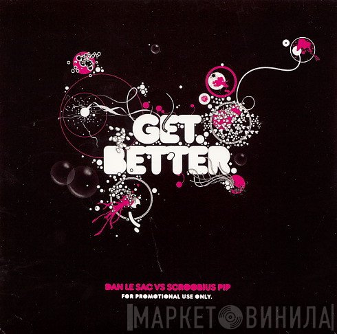 Dan Le Sac Vs Scroobius Pip - Get Better