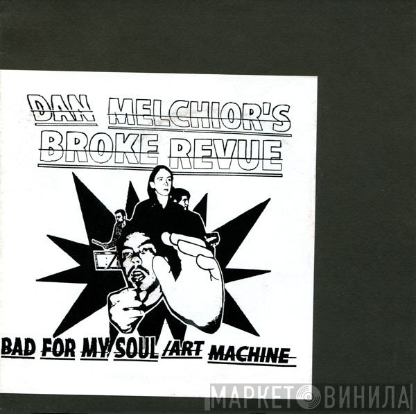 Dan Melchior's Broke Revue - Bad For My Soul