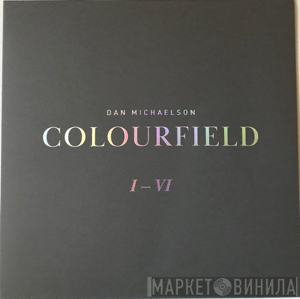 Dan Michaelson - Colourfield I-VI