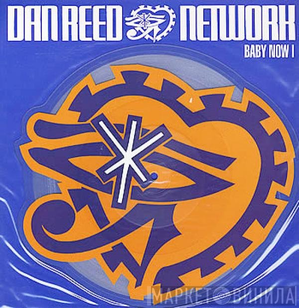 Dan Reed Network - Baby Now I