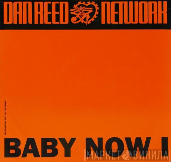 Dan Reed Network - Baby Now I