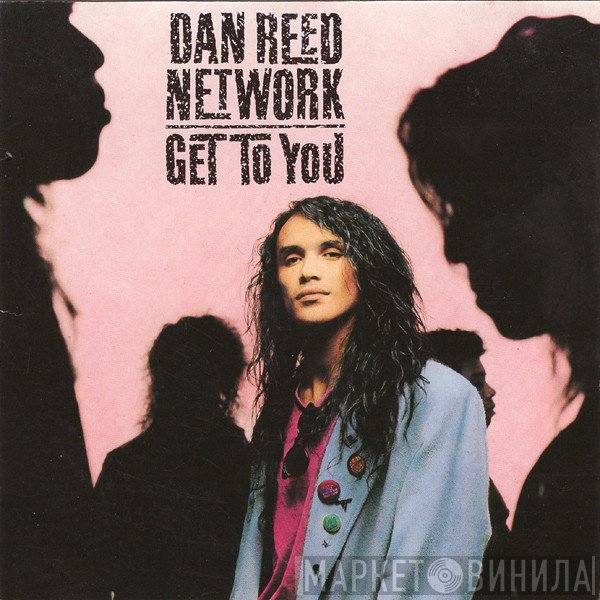 Dan Reed Network  - Get To You