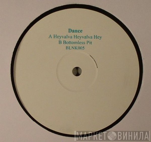 Dance  - Heyvalva Heyvalva Hey / Bottomless Pit