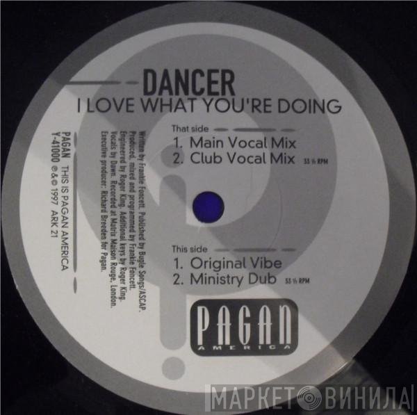 Dancer  - I Love What You're Doing
