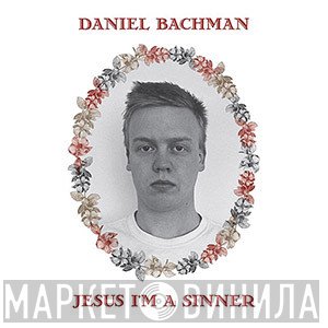 Daniel Bachman - Jesus I'm A Sinner