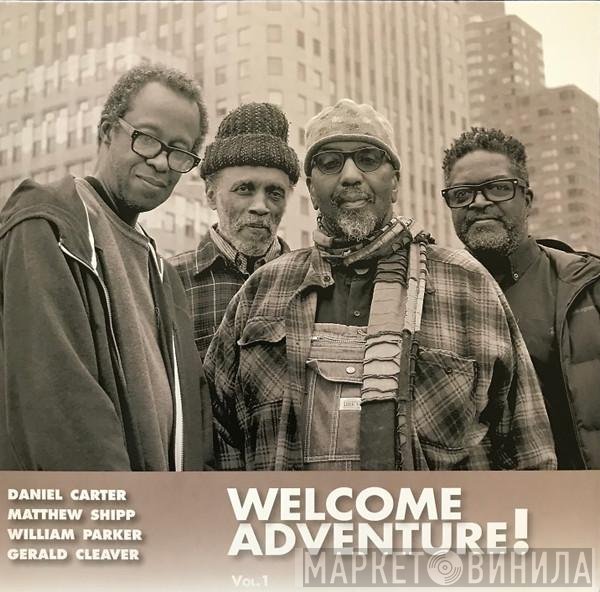Daniel Carter, Matthew Shipp, William Parker, Gerald Cleaver  - Welcome Adventure! Vol. 1