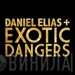 Daniel Elias + Exotic Dangers - Daniel Elias + Exotic Dangers