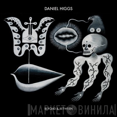 Daniel Higgs - Beyond & Between