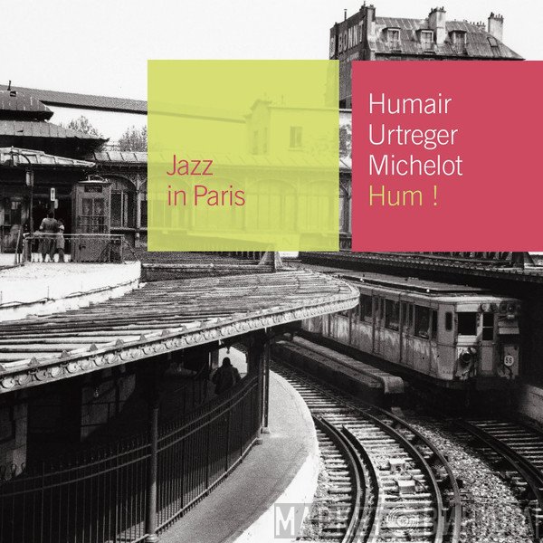 Daniel Humair, René Urtreger, Pierre Michelot  - Hum !