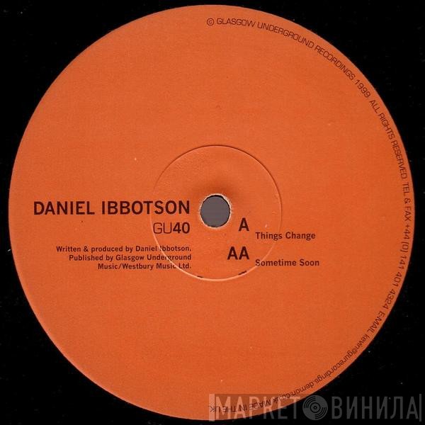 Daniel Ibbotson - Things Change / Sometime Soon
